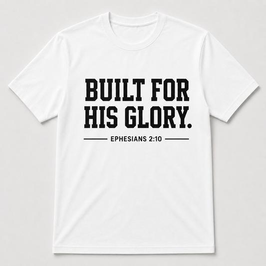 BUILT FOR HIS GLORY TEE - FLAT LAY/WHITE